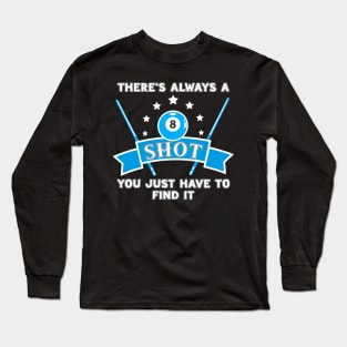There's Always A Shot You Just Have To Find It Long Sleeve T-Shirt